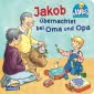 Jakob übernachtet bei Oma und Opa