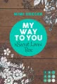 My Way To You. Eine »Secret Love«-Sammelausgabe (My Way To You)