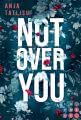 Not Over You