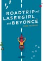 Roadtrip mit Lasergirl und Beyoncé