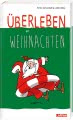 Überleben an Weihnachten - Humorvolle Texte und Cartoons zum Fest