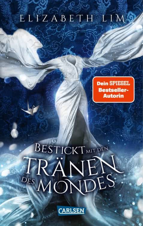 Bücherblog. Neuzugang. Buchcover. Bestickt mit den Tränen des Mondes (Band 2) von Elizabeth Lim. Jugendbuch. Fantasy. Carlsen Verlag.