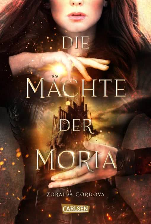 Bücherblog. Neuerscheinungen. Buchcover. Die Mächte der Moria (Band 1) von Zoraida Córdova. Fantasy. Jugendbuch. Carlsen Verlag.