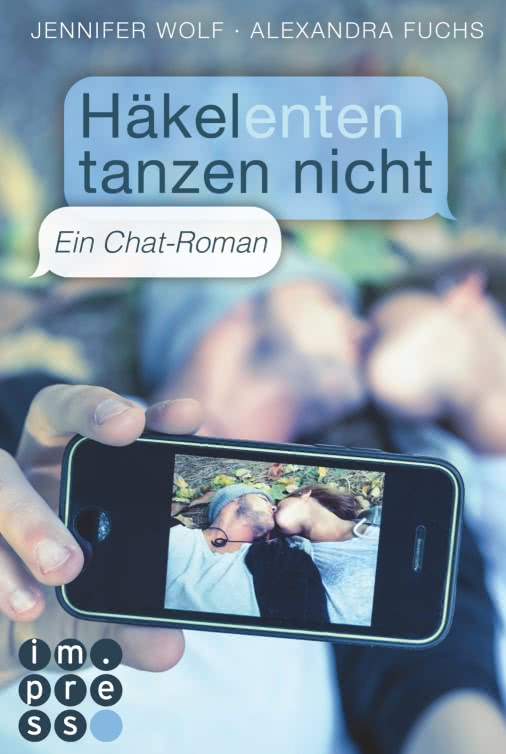 HÄKELENTEN TANZEN NICHT. EIN CHAT-ROMAN // JENNIFER WOLF & ALEXANDRA FUCHS