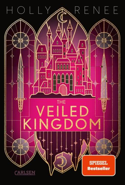 Bücherblog. Rezension. Buchcover. The Veiled Kingdom (Band 1) von Holly Renee. Fantasy. Carlsen Verlag.