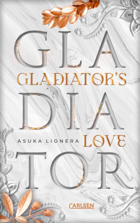 Bücherblog. Neuerscheinungen. Buchcover. Gladiator's Love - Vom Feuer gezeichnet
von Asuka Lionera. Jugendbuch. Fantasy. Carlsen Verlag.