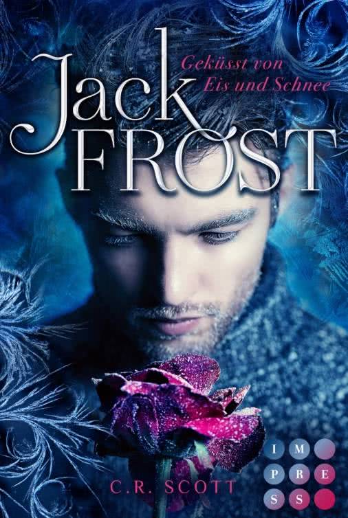 Bücherblog. Neuerscheinungen. Buchcover. Jack Frost - Geküsst von Eis und Schnee von C. R. Scott. Jugendbuch. Fantasy. Carlsen impress.