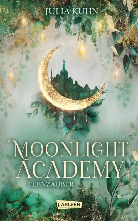 Bücherblog. Neuerscheinungen. Buchcover. Moonlight Academy - Feenzauber von Julia Kuhn. Fantasy. Jugendbuch. Carlsen Verlag.