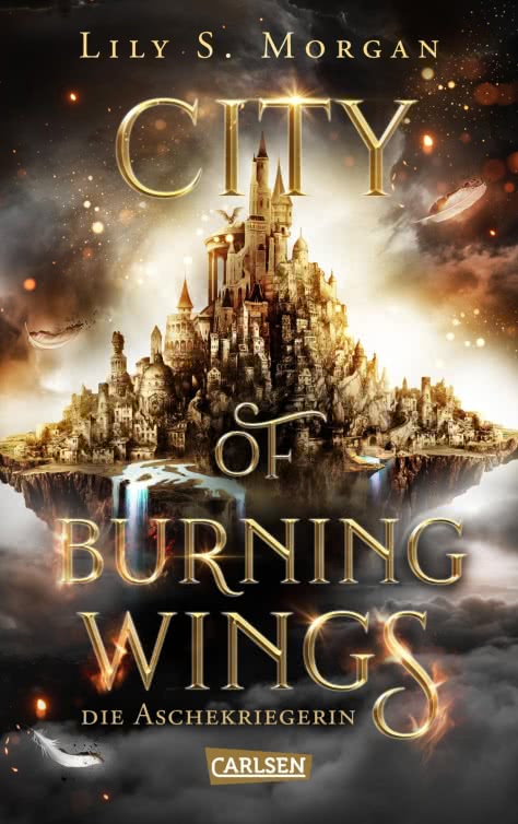 Bücherblog. Rezension. Buchcover. City of Burning Wings - Die Aschekriegerin von Lily S. Morgans. Fantasy. Jugendbuch. Carlsen Verlag.