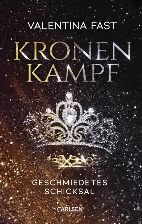 Bücherblog. Neuerscheinungen. Buchcover. Kronenkampf - Geschmiedetes Schicksal von Valentina Fast. Fantasy. Jugendbuch. Carlsen Verlag.