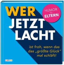 Wer jetzt lacht, ist froh, wenn das „größte Glück" mal schläft
