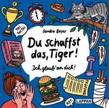 Du schaffst das, Tiger! Ich glaub' an dich!