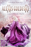 Alexis Goldfire. Auserwählte der Macht