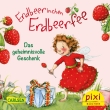 Pixi 2444: Erdbeerinchen Erdbeerfee - Das geheimnisvolle Geschenk