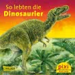Pixi 2542: So lebten die Dinosaurier