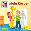 Pixi 2517: WAS IST WAS: Mein Körper