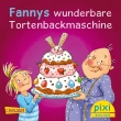 Pixi 2552: Fannys wunderbare Tortenbackmaschine 