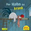 Pixi 2658: Der Hahn ist krank 