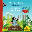 Pixi 2327: Wie der kleine Maulwurf zu seiner Hose kam