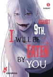 August 9th, I will be eaten by you 5