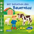 Baby Pixi (unkaputtbar) 167: Baby Pixi Soft: Wir besuchen den Bauernhof