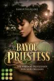 Bayou Priestess. Die Voodoo-Prinzessin von New Orleans