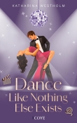 Cover von „Dance Like Nothing Else Exists“