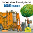 Pixi 2726: Ich hab einen Freund, der ist Müllmann