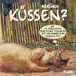 Küssen? Was um Himmelswillen meint er damit?