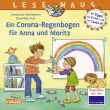 LESEMAUS 185: Ein Corona Regenbogen für Anna und Moritz - Mit Tipps für Kinder rund um Covid-19