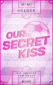 Cover von „Our Secret Kiss. Die Tochter vom Coach“