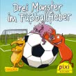 Pixi 2426: Drei Monster im Fußballfieber