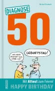 Diagnose 50 Happy Birthday (Geschenkbuch mit Attest zum Feiern)