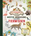 Die Schule der magischen Tiere: Mister Morrisons gesammeltes Tierwissen