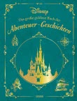 Disney: Das große goldene Buch der Abenteuer-Geschichten
