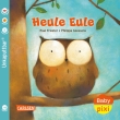 Baby Pixi (unkaputtbar) 131: Heule Eule 