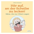 Hör auf, an der Scheibe zu lecken! Sätze, die nur Eltern sagen