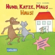 Hund, Katze, Maus ... Haus!