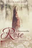 Schneeweiße Rose. Der verwunschene Prinz  (Rosenmärchen 1)