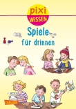 Pixi Wissen 65: Spiele für drinnen