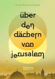 Über den Dächern von Jerusalem