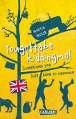 Kannawoniwasein: Yougottabekiddingme! Sometimes you just have to vamoose (Englische Ausgabe mit Vokabelhilfen)