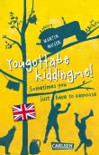 Kannawoniwasein: Yougottabekiddingme! Sometimes you just have to vamoose (Englische Ausgabe mit Vokabelhilfen)